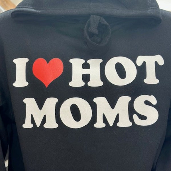 I Love Hot Moms Hoodie Etsy