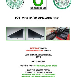 May include: Two black plastic car door pillar bezels for a Toyota MR2, 1984-1989. The bezels are in a triangular shape and are shown on a white background. The text "TOY_MR2_84/89_APILLARS_1121" is visible in the image.  FITS/FOR TOYOTA DISCONTINUED BY TOYOTA LEFT & RIGHT A PILLAR BEZEL QTY 2 MR2 (1984-1989 FACTORY PART#67492-17010, 67491-17010 FOR THE NEWEST PARTS FOLLOW US ON SOCIAL MEDIA WE OFFER THE HARD TO FIND PARTS WITHOUT THE HARD TO FIND PRICES. REPRODUCTIONS WITH PRODUCTION QUALITY WWW.THEUNOBTAINIUM.NET", is also visible in the image.