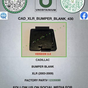 May include: A black bumper blank for a Cadillac XLR (2003-2009) with the text "VERSION 2.0". The image includes the text "CAD_XLR_BUMPER_BLANK_430" and "FACTORY PART# 12335690". The image also includes a QR code and the text "UNOBTAINIUM".