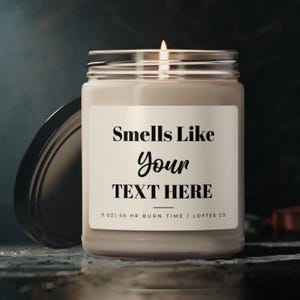 Customized Candle, Smells Like Your Text Here, Personalized Gift for Friends, Coworkers, Loved Ones, Custom Text Gift