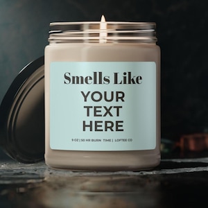 Customized Candle, Smells Like Your Text Here, Personalized Gift for Friends, Coworkers, Loved Ones, Custom Text Gift