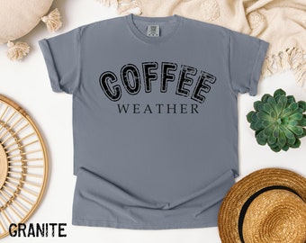 Comfort Colors Coffee Weather T-Shirt, Coffee Lover Gift
