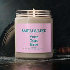 Customized Candle, Smells Like Your Text Here, Personalized Gift for Friends, Coworkers, Loved Ones, Custom Text Gift
