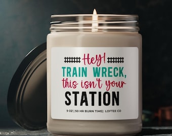 Sarcastic Soy Candle Gift, Funny Trainwreck Station Quote