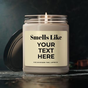 Customized Candle, Smells Like Your Text Here, Personalized Gift for Friends, Coworkers, Loved Ones, Custom Text Gift