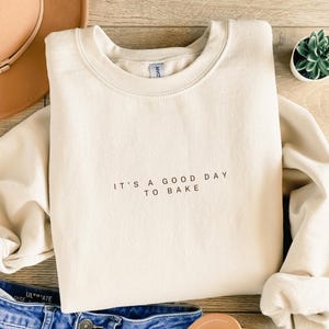 Baking Sweatshirt, It&#39;s A Good Day To Bake Sweater, Baking Gift, Baking Shirt, Baking Lover Gift, Gift For Mom, Gift For Friend