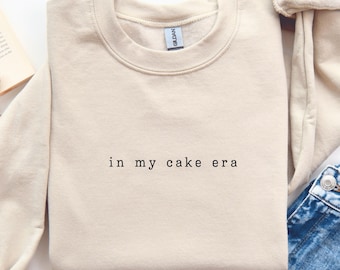Pull pour gâteau, sweat In My Cake Era, cadeau pour les amateurs de gâteaux, sweat-shirt de pâtisserie, chemise de pâtisserie drôle, cadeau pour boulanger, chemise de gâteau, cadeau de pâtisserie