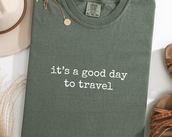 Comfort Colors® Traveler Shirt, It's Good Day To Travel Shirt, Traveler Gift, Vacay Shirt, Family Travel Shirt, Vacation Shirt, Vacay Tee
