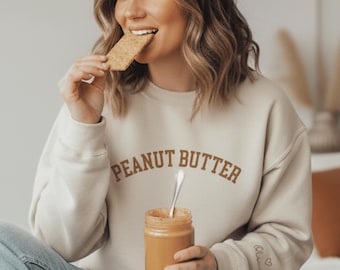 Custom Name Peanut Butter Sweatshirt, Peanut Butter Gift, Peanut Butter Sweater, Peanut Butter Shirt, Peanut Butter Lover Gift, Foodie Gift