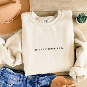 Nutcracker Sweatshirt, In My Nutcracker Era Sweatshirt, Ballet Sweatshirt, Dancer Sweatshirt, Gift For Ballerina, Gift For Dancer