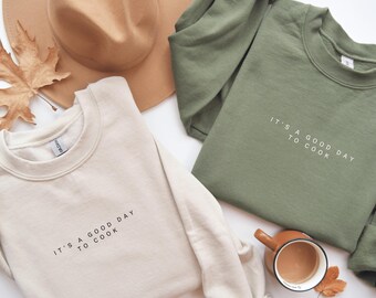 Cooking Sweatshirt, It's A Good Day To Cook Sweater, Cooking Gift, Cooking Shirt, Cooking Lover Gift, Gift For Mom, Christmas Gift For Her