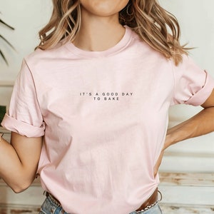 It's a good day to bake t-shirt