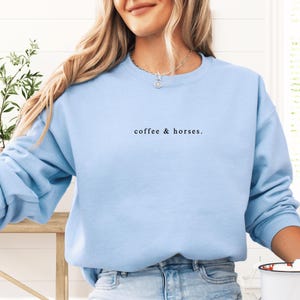 Coffee And Horses Sweatshirt, Horse Sweatshirt, Equestrian Sweatshirt, Horse Rider Gift, Horse Lover Gift, Horse Shirt, Horse Trainer Gift Light Blue