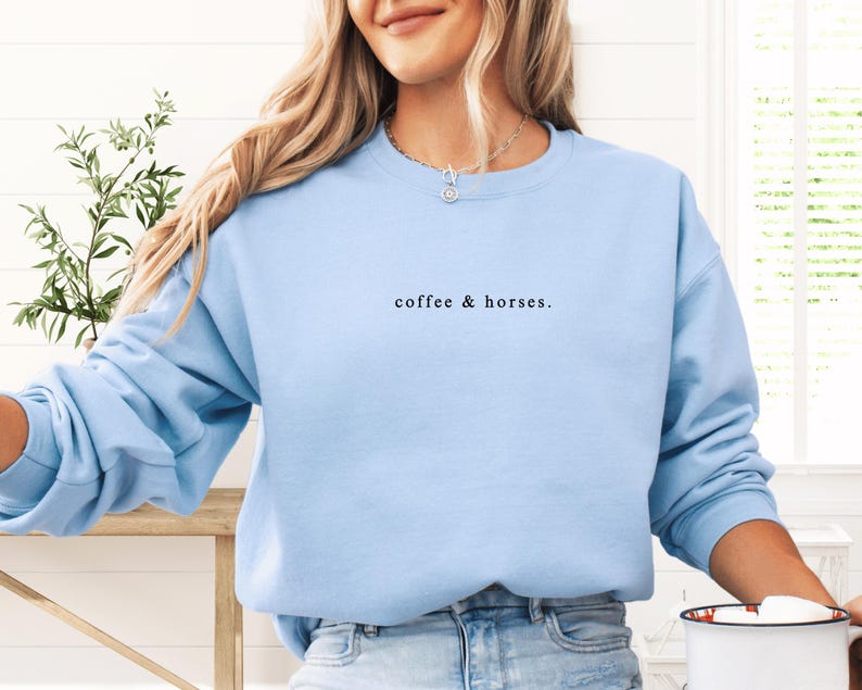 Coffee And Horses Sweatshirt, Horse Sweatshirt, Equestrian Sweatshirt, Horse Rider Gift, Horse Lover Gift, Horse Shirt, Horse Trainer Gift Light Blue