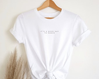 Camisa de dança, é um bom dia para dançar, camisa de balé, camisa de dançarina, presente para bailarina, presente para dançarina, presente de dança, camisa de mãe dançarina