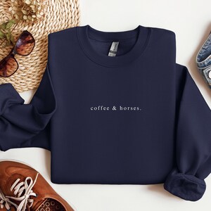 Coffee And Horses Sweatshirt, Horse Sweatshirt, Equestrian Sweatshirt, Horse Rider Gift, Horse Lover Gift, Horse Shirt, Horse Trainer Gift Navy