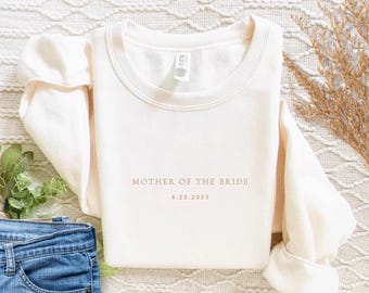 Mother Of The Bride Sweatshirt, Custom Wedding Date Crewneck, Father Of The Bride Sweatshirt, Mother Of The Groom Shirt, Mother Bride Gift