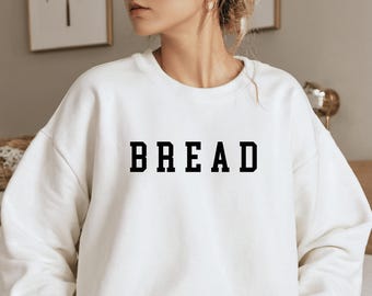 Bread Sweatshirt, Bread Sweater, Baking Sweatshirt, Bread Gift, Baker Crewneck, Baking Gift, Baking Shirt, Baking Lover Gift, Bread Shirt