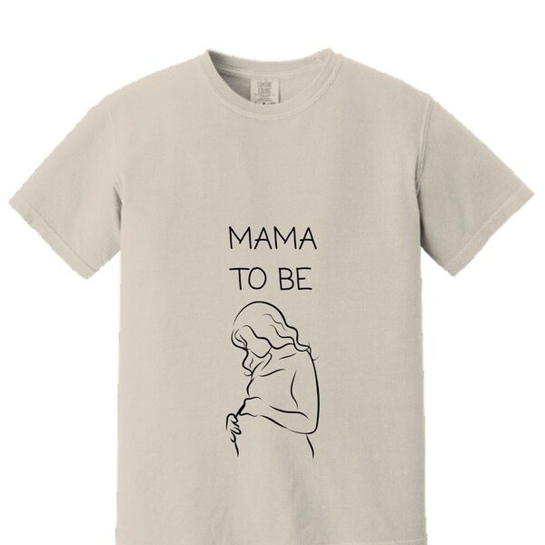 Mama To Be Shirt, Expecting Mom Shirt, New Mom Shirt, New Mom Clothing, Clothing For a New Mother, Mother To Be, First Mothers Day Gift