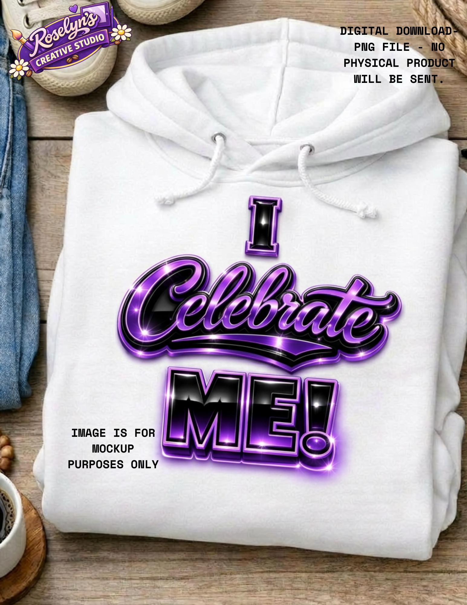 PURPLE, I Celebrate Me PNG, Self Love Affirmation Design, Motivational ...