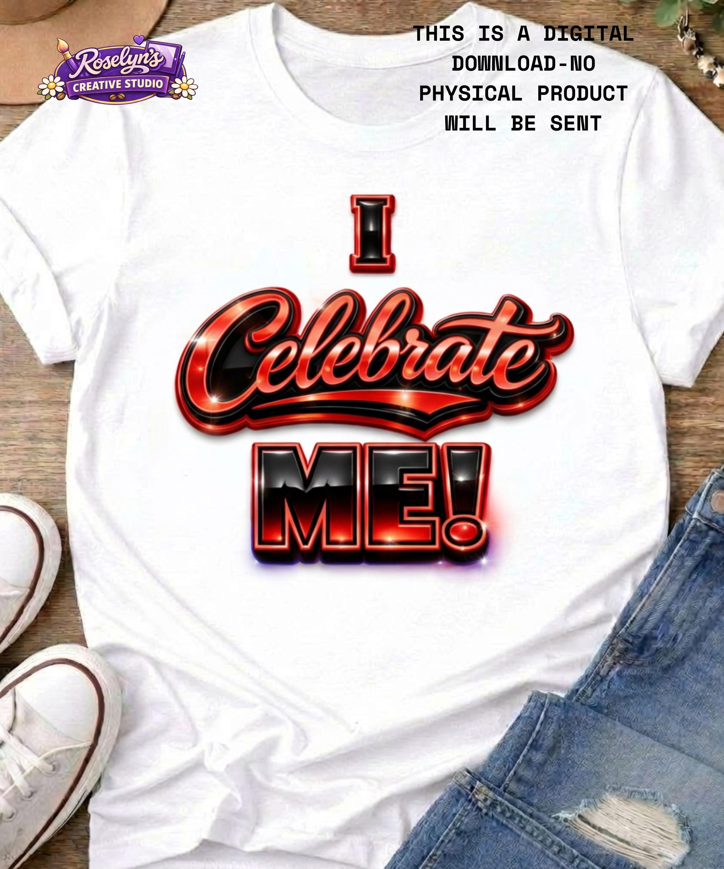 I Celebrate ME PNG Bundle | 12 Color Shirt Designs | Self Love Quote ...