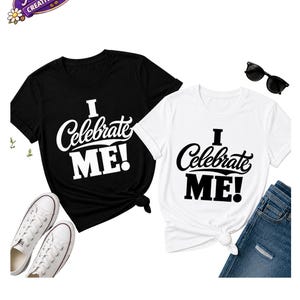 May include: Black and white t-shirts with the text "I Celebrate ME!" in a script font. The black shirt is paired with white sneakers, and the white shirt is styled with blue jeans and sunglasses. The image is for mockup purposes only.