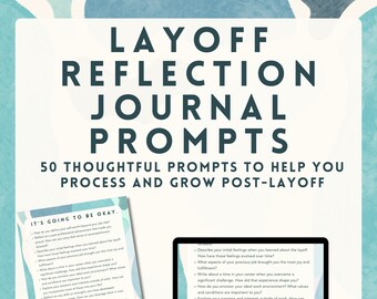 Layoff Reflections Journal Prompts • Printable PDF of prompts for life post-layoff • Includes 50 prompts for self-reflection