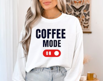 Funny Coffee Sweatshirt - Coffee Mom Sweater - Caffeine Lover Gift