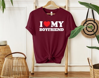 I Love My Boyfriend Shirt - Girlfriend Birthday Shirt - Valentines Day Gift - Couples Matching TShirt