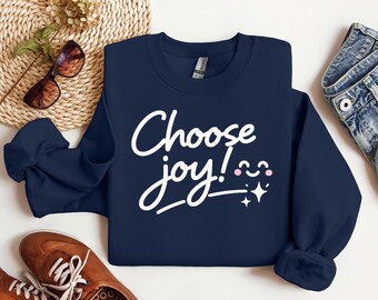 Choose Joy Sweatshirt - Positive Teacher Shirt - Motivational Sweater - Inspirational Shirt - Self Love Pullover