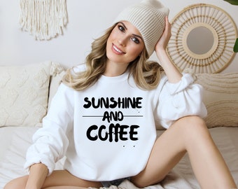 Sunshine and Coffee Sweatshirt | Morning Coffee Gift for Her | Positive Vibes Crewneck | Coffee Lover Sweater | Motivational Coffee Shirt