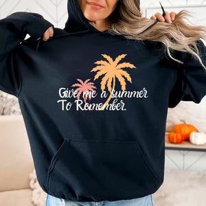 Give Me A Summer To Remember Hoodie | Beach Vacation Hoodie | Summer Quote Sweatshirt | Girls Trip Hoodie | Summer Gift for Her | Beach Tee