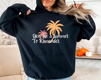 Give Me A Summer To Remember Hoodie | Beach Vacation Hoodie | Summer Quote Sweatshirt | Girls Trip Hoodie | Summer Gift for Her | Beach Tee