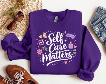 Self Care Matters Sweatshirt – Positive Motivational Sweater