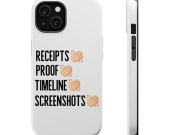 RHOSLC Receipts Proof Timeline Screenshots Magnetic Tough Cases- Multiple Phone Sizes