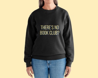 Sweatshirt There is No Book Club?