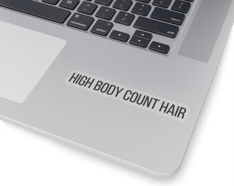 High Body Count Hair Sticker | Angie Quote RHOSLC | Multiple Sizes | Real Housewives gift