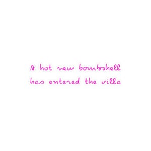 A hot new bombshell has entered the villa| Kiss-Cut Vinyl Sticker/Decals