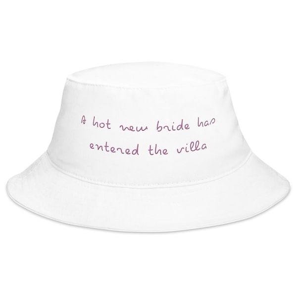 A hot new bride has entered the villa Bucket Hat | Island Bachelorette Party | Embroidered Text