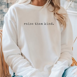 Neutral Raise Them Kind Mom Sweatshirt