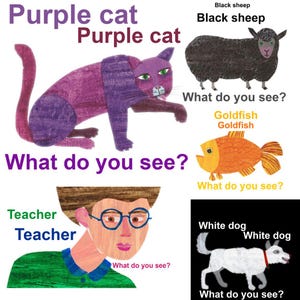 May include: A children's illustration with a purple cat, black sheep, orange goldfish, a teacher, and a white dog. Each image has a label above it. The phrase "What do you see?" is written below each image.
