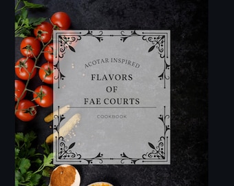 Sabores de las Cortes de las Hadas: Libro de cocina inspirado en ACOTAR