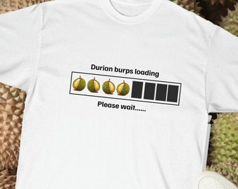Durian Burps Loading T-Shirt: Funny Durian Lover Gift