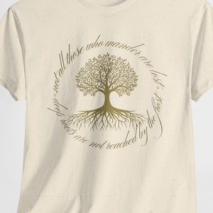 Tolkien quote t-shirt, L0TR quote tee, Riddle of Strider, Elven look, Gift for Tolkien fan, &quot;Not all who wander, Deep roots are not reached&quot;