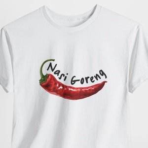 Nasi Goreng Tee Shirt, Indonesian food, Malaysian food, Spicy food, Chilli lover, Chili fan, Gift for Foodie, Asian food fan