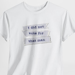 Anti-Trump Shirt, Don&#39;t blame me T-shirt, NoKings, I did not vote for that man, I didn&#39;t vote for him, Democrats shirt, Liberal tee,