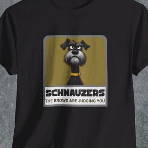 Schnauzer Shirt, Funny dog t-shirt, Gift for Schnauzer owner, funny Schnauzer tee, dog club shirt, Miniature Schnauzer mum, Dog breed tee,