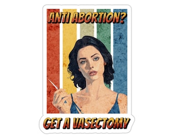 Pro-Choice Vinyl Sticker: Reproductive Rights, Vasectomy solution
