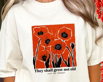 Remembrance Day T-shirt, Veterans, Remembrance Day shirt, They shall grow not old, Lest We Forget, ANZAC Day, April 25th, Comfort Colors Tee
