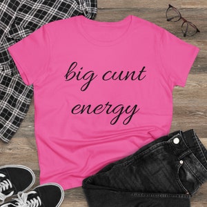 big fotze energie - Frauen Midweight Cotton T-Shirt. unhöfliche Geschenke. Fotze Geschenke. Geschenke für sie. lustiger Humor für Erwachsene. unhöfliche Sprüche. Fotze Tshirt.